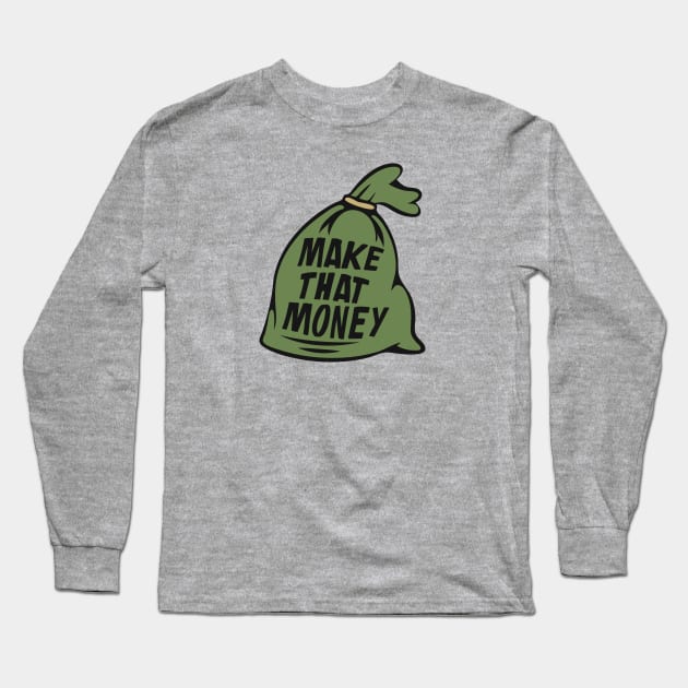 Make That Money | Money Bag Illustration Long Sleeve T-Shirt by SLAG_Creative